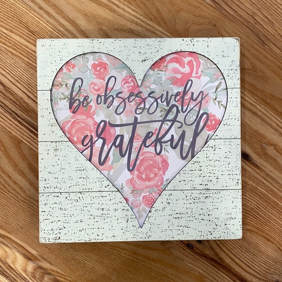 Other - “Be obsessively grateful” wall sign FINAL PRICE DROP